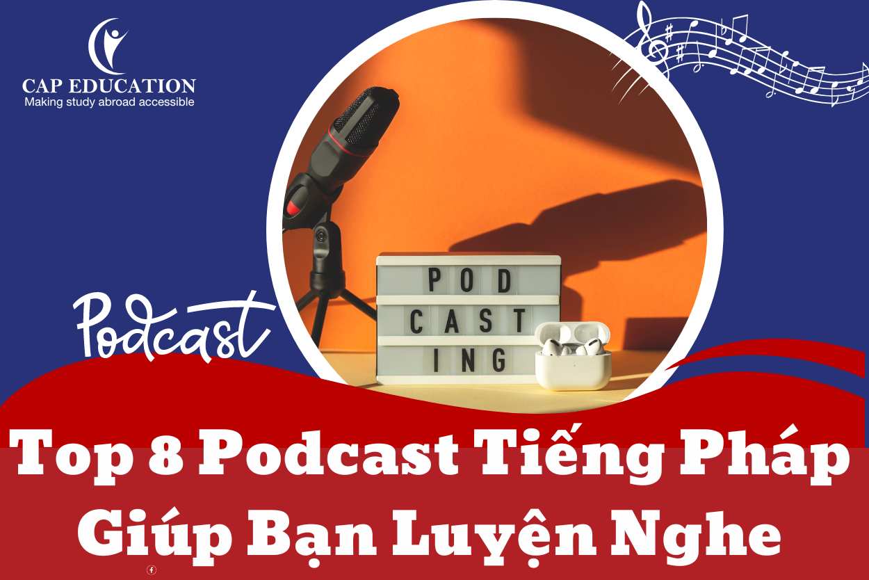 Top 8 Podcast Tiếng Pháp Giúp Bạn Luyện Nghe